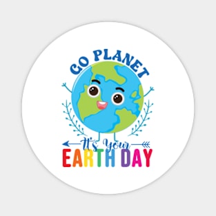 Go Planet It's Your Earth Day Magnet